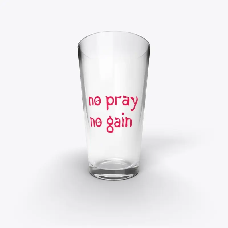 NO PRAY NO GAIN