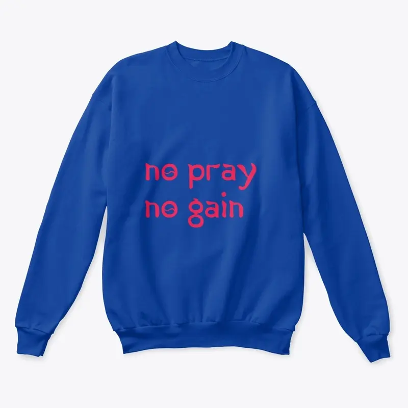 NO PRAY NO GAIN