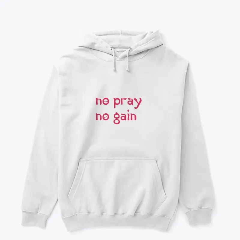 NO PRAY NO GAIN