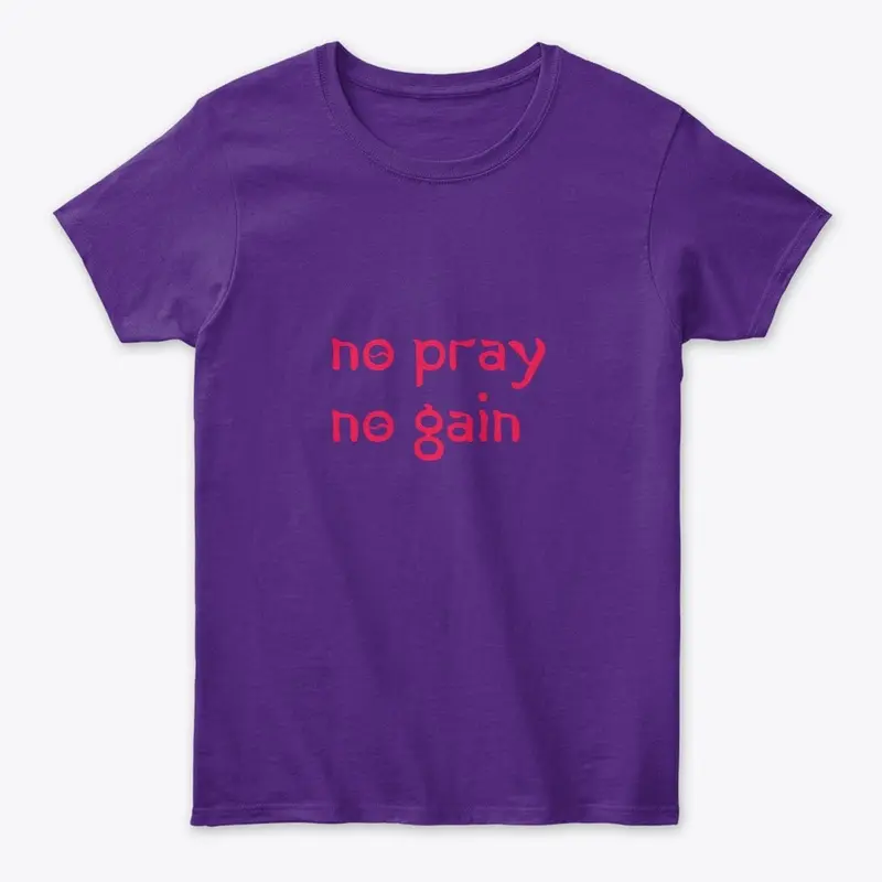 NO PRAY NO GAIN