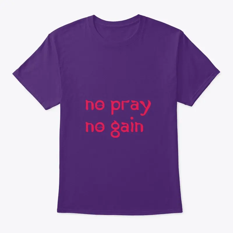 NO PRAY NO GAIN