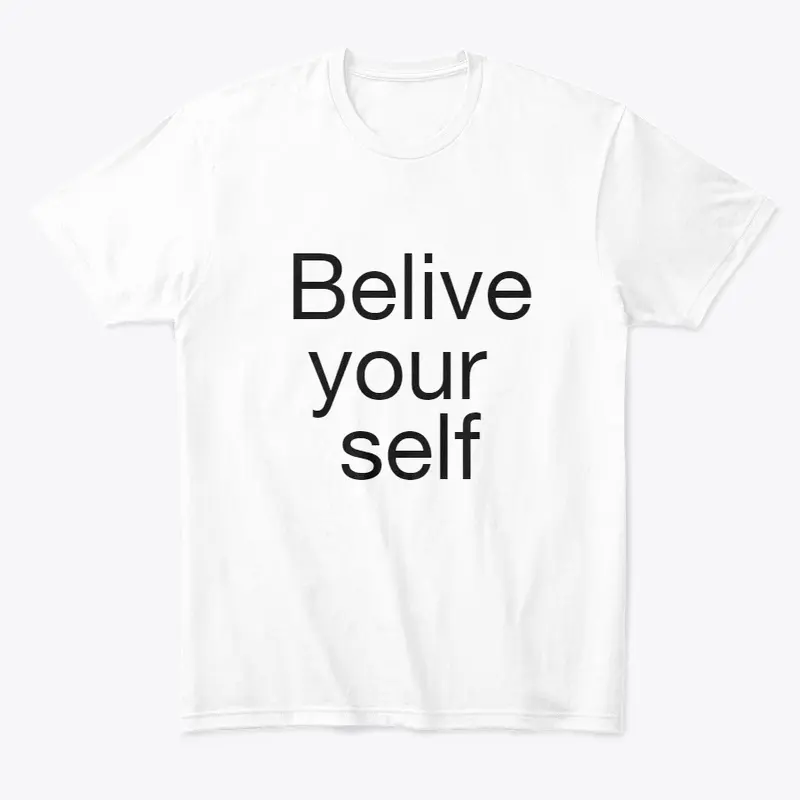 BELIVE YOUR SELF